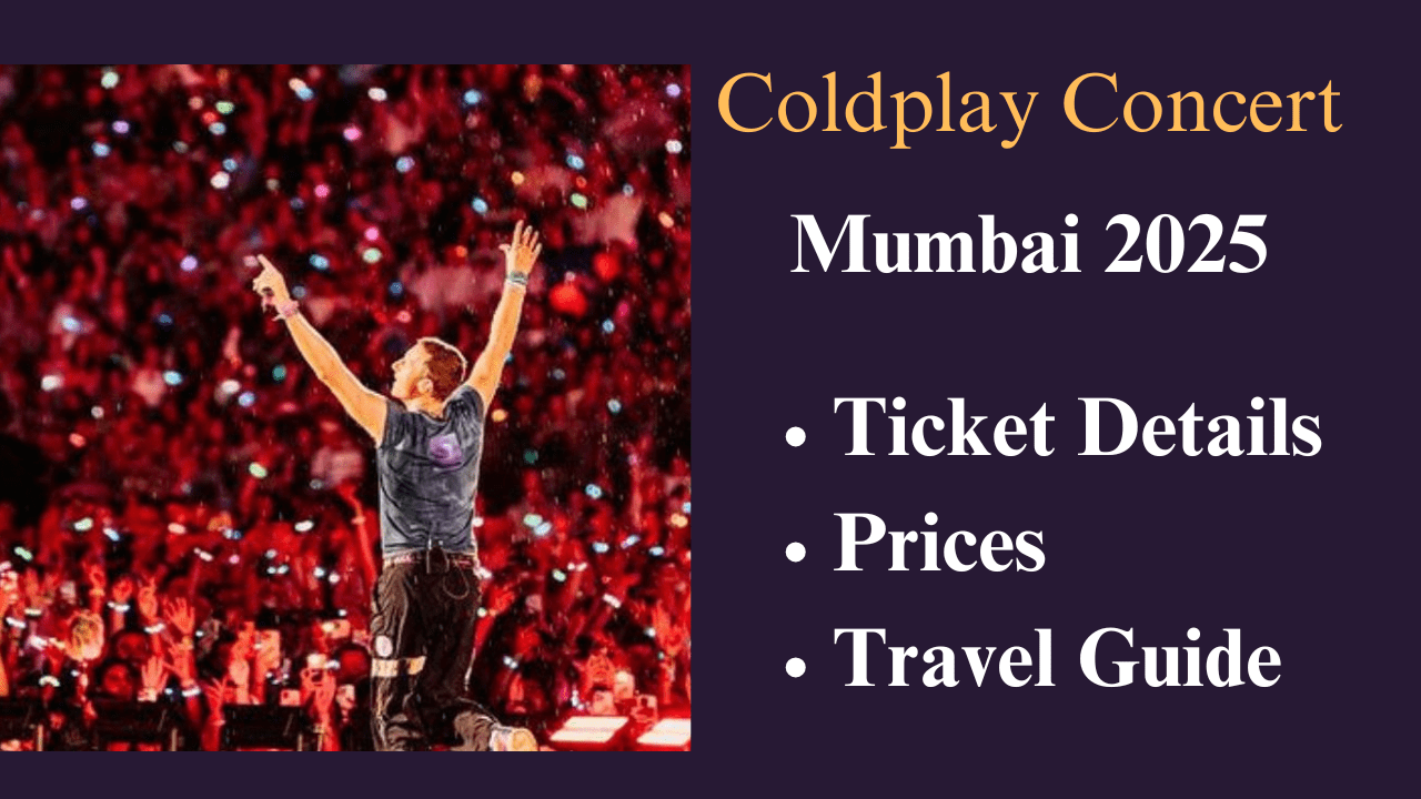 Coldplay's Mumbai Concert 2025: Ticket Details, Prices, and Travel Guide.