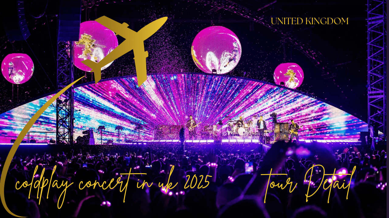 coldplay concert in uk 2025 - tour Detail - venue, ticket price, time