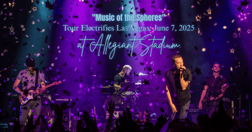 All Details about Coldplay concert "Music of the Spheres" Tour Electrifies Las Vegas: June 7, 2025 at Allegiant Stadium - venue location, time, traffic Etc.