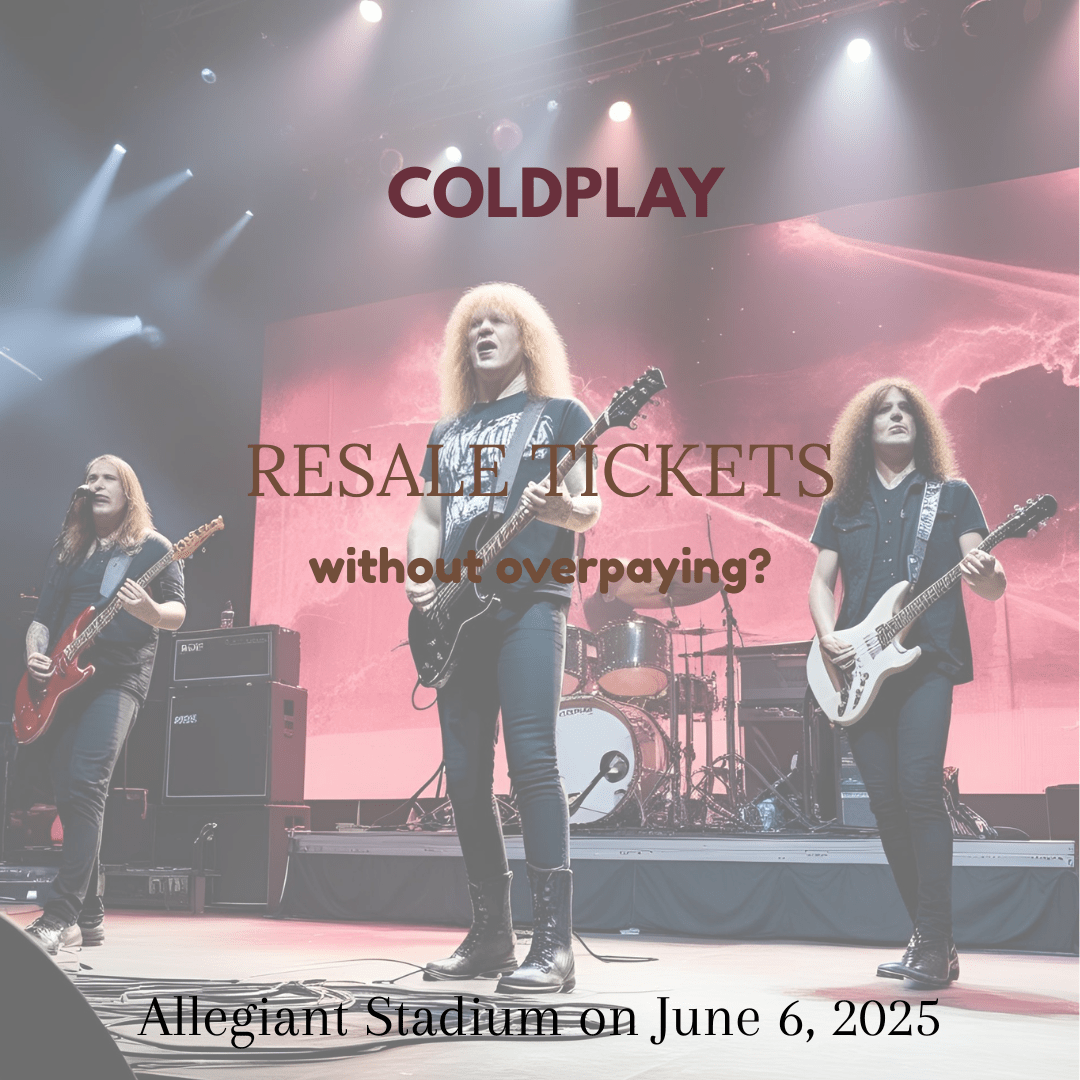 Coldplay's Infinity Tickets: How to get legit resale tickets for Coldplay Allegiant Stadium June 6 2025 without overpaying?